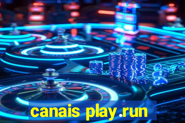 canais play.run